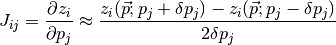 J_{ij} = \frac{\partial z_i}{\partial p_j} \approx \frac{z_i(\vec{p}; p_j + \delta p_j) - z_i(\vec{p};p_j - \delta p_j)}{2 \delta p_j}
